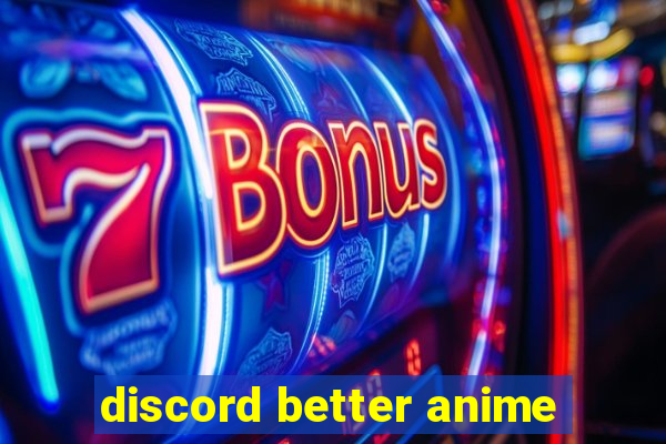 discord better anime